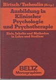Ausbildung in Klinischer Psychologie und Psychotherapie.: Ziele, Inhalte und Methoden in Lehre und Studium. (Beltz Monographien Psychologie)