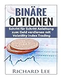 Binäre Optionen: Schritt fur Schritt Anleitung zum Geld verdienen mit Volatility Index Trading