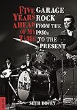 Bovey, S: Five Years Ahead of My Time: Garage Rock from the 1950s to the Present (Reverb)
