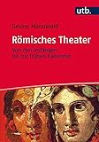 Römisches Theater: Von den Anfängen bis zur frühen Kaiserzeit