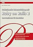 Professionelle Webentwicklung mit Ruby on Rails 2: Das Praxisbuch für Entwickler (mitp Professional)