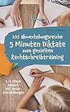 101 abwechslungsreiche 5 Minuten Diktate zum gezielten Rechtschreibtraining: 3./4. Klasse Deutsch inkl. Rechtschreibübungen