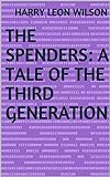 The Spenders: A Tale of the Third Generation (English Edition)
