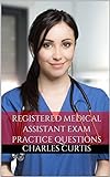 Registered Medical Assistant Study Guide 2017: Practice Questions for the Registered Medical Assistant Exam (RMA Exam Study Guide 2017) (English Edition)