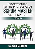 Pocket guide to the Professional Scrum Master Certification (PSM 1) (English Edition)