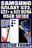 SAMSUNG GALAXY S22, S22+ & S22 ULTRA USER GUIDE: Complete Manual for Seniors & Beginners to Set Up & Master the Phone, Google Apps, Camera, Settings, Gmail & More (Samsung Devices by Funky Traders)