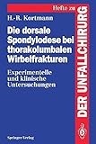 Die Dorsale Spondylodese bei Thorakolumbalen Wirbelfrakturen: Experimentelle und Klinische Untersuchungen (Hefte zur Zeitschrift 'Der Unfallchirurg', 246, Band 246)
