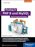Einstieg in PHP 8 und MySQL: Ideal für Programmieranfänger