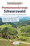 Premiumwanderwege Schwarzwald: 25 ausgezeichnete Touren mit Qualitätsgarantie