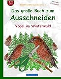 BROCKHAUSEN Bastelbuch Bd. 1: Das grosse Buch zum Ausschneiden: Vögel im Winterwald