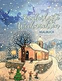Zauberhafte Weihnachten Malbuch: Schönen und Entspannenden Bildern von zauberhaften Winterszenen:Mit Schneemänner, Rentiere, Dekorationen, Geschenke und vieles mehr!
