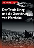 Der Totale Krieg und die Zerstörung von Pforzheim (Materialien zur Stadtgeschichte)