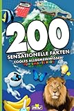 200 sensationelle Fakten: cooles Allgemeinwissen für smarte Kids (Die 200 Fakten, Witze, Geschenk und Kinderbücher, Band 2)