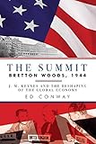 The Summit - Bretton Woods, 1944: J. M. Keynes and the Reshaping of the Global Economy