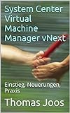 System Center Virtual Machine Manager vNext: Einstieg, Neuerungen, Praxis