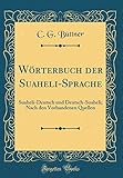 Wörterbuch der Suaheli-Sprache: Suaheli-Deutsch und Deutsch-Suaheli; Nach den Vorhandenen Quellen (Classic Reprint)