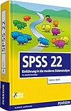 SPSS 22: Einführung in die moderne Datenanalyse (Pearson Studium - Scientific Tools)