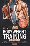 Bodyweight Training für Gewinner: Richtig trainieren mit dem eigenen Körpergewicht für Einsteiger und Profis. Effizient Muskeln aufbauen und Fett verbrennen. Ernährungs- und Motivationstipps.