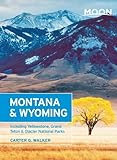 Moon Montana & Wyoming: Including Yellowstone, Grand Teton & Glacier National Parks (Moon Handbooks)