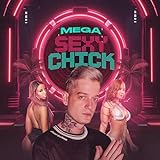 MEGA SEXY CHICK [Explicit]