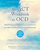 The ACT Workbook for OCD: Mindfulness, Acceptance, and Exposure Skills to Live Well with Obsessive-Compulsive Disorder (English Edition)