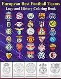 European Best Football Teams Logo and History Coloring Book: The Amazing Coloring Book European best 40 football teams logo Coloring Page: The Best ... your Favorite football teams logo and history