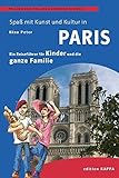 Paris – Ein Reisefüher für Kinder und die ganze Familie: Pollino und Pollina entdecken die Welt: Ein Reiseführer für Kinder und die ganze Familie
