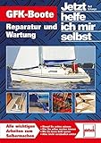 GFK-Boote: Reparatur und Wartung // Reprint der 1. Auflage 2010 (Jetzt helfe ich mir selbst)