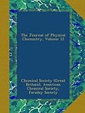 The Journal of Physical Chemistry, Volume 12