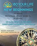 180 Your Life New Beginnings: 10-Week Personal Study Guide & Journal: Part of the 180 Your Life New Beginnings 10-Week Grief Empowerment Print & Video Small Group Study Series. (English Edition)