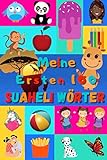 Meine ersten 100 Suaheli Wörter: Swahili lernen für Kinder von 2 - 6 Jahren, Babys, Kindergarten | Bilderbuch : 100 schöne farbige Bilder mit Suaheli ... Ruanda, Kenia, Tansania, Komoren, Ouganda |