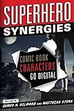 Superhero Synergies: Comic Book Characters Go Digital (English Edition)