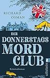 Der Donnerstagsmordclub: Kriminalroman | Dieser Spiegel-Bestseller Krimi reizt das Zwerchfell und lässt das Herz schneller schlagen - allerfeinste britische Unterhaltung! (Die Mordclub-Serie, Band 1)