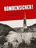Bombensicher!: Kunstversteck Weesenstein 1945