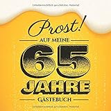 Prost auf meine 65 Jahre: Gästebuch zum 65.Geburtstag für Männer - 65 Jahre - Lustiges Geschenk & Bier Deko - Buch für Glückwünsche und Fotos der Gäste