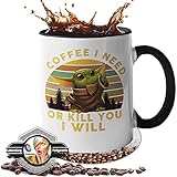 handmade Tasse mit Spruch - Geschenk - [Lebenslange Farbgarantie] - Coffee i Need - or Kill You i Will (schwarz)