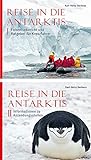 Reise in die Antarktis: Band I Fotoreisebericht und Ratgeber für Kreuzfahrer und Band II Informationen zu Anlandungsstellen