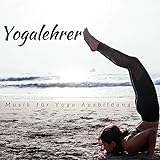 Yogalehrer - Musik für Yoga Ausbildung, Entspannungsmusik , New Age Ayurveda