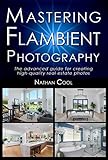 Mastering Flambient Photography: The advanced guide for creating high-quality real estate photos (Real Estate Photography Book 9) (English Edition)
