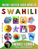 Swahili lernen für Anfänger, meine ersten 1000 Wörter: Zweisprachiges Swahili-Deutsch-Lernbuch für Kinder und Erwachsene