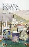 Balkans into Southeastern Europe, 1914-2014: A Century of War and Transition