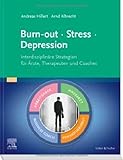 Burn-out – Stress – Depression: Interdisziplinäre Strategien für Ärzte, Therapeuten und Coaches (Elsevier Essentials)
