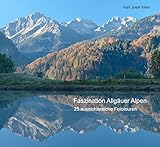 Faszination Allgäuer Alpen: 25 aussichtsreiche Fototouren