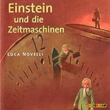 Einstein und die Zeitmaschinen: Geniale Denker und Erfinder