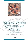 A Companion to Medieval English Literature and Culture c.1350 - c.1500 (Blackwell Companions to Literature and Culture, Band 42)