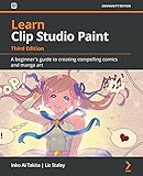 Learn Clip Studio Paint: A beginner's guide to creating compelling comics and manga art, 3rd Edition