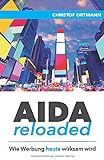 AIDA reloaded: Wie Werbung heute wirksam wird