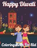 Happy diwali coloring book for kids: Amazing Coloring Book for Kids & Rangoli Patterns, Diyas, Festival Decorations Of Lights and more | The Perfect Diwali or Hindu Gift for kids and Toddlers