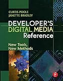Developer's Digital Media Reference: New Tools, New Methods (English Edition)