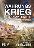 Währungskrieg: Der Kampf um die monetäre W